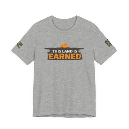 This Land Is Earned Unisex Jersey Short Sleeve Tee