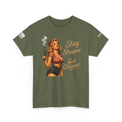 Stay Strapped or Get Clapped Tee