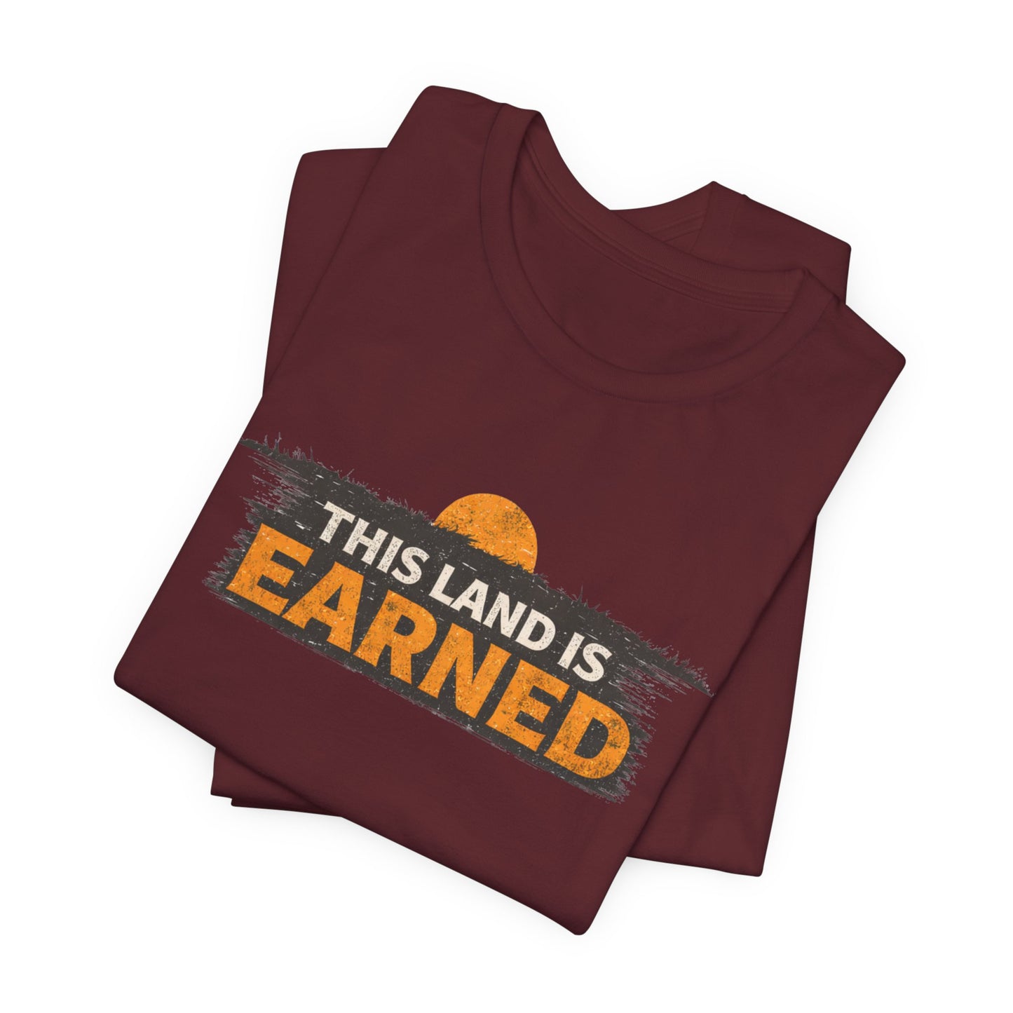 This Land Is Earned Unisex Jersey Short Sleeve Tee