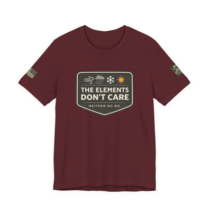 The Elements Don't Care Unisex Jersey Short Sleeve Tee