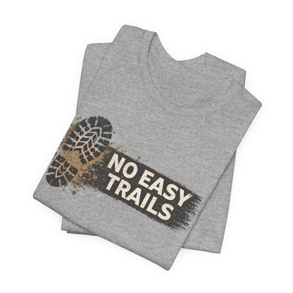 No Easy Trails Unisex Jersey Short Sleeve Tee