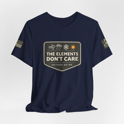 The Elements Don't Care Unisex Jersey Short Sleeve Tee