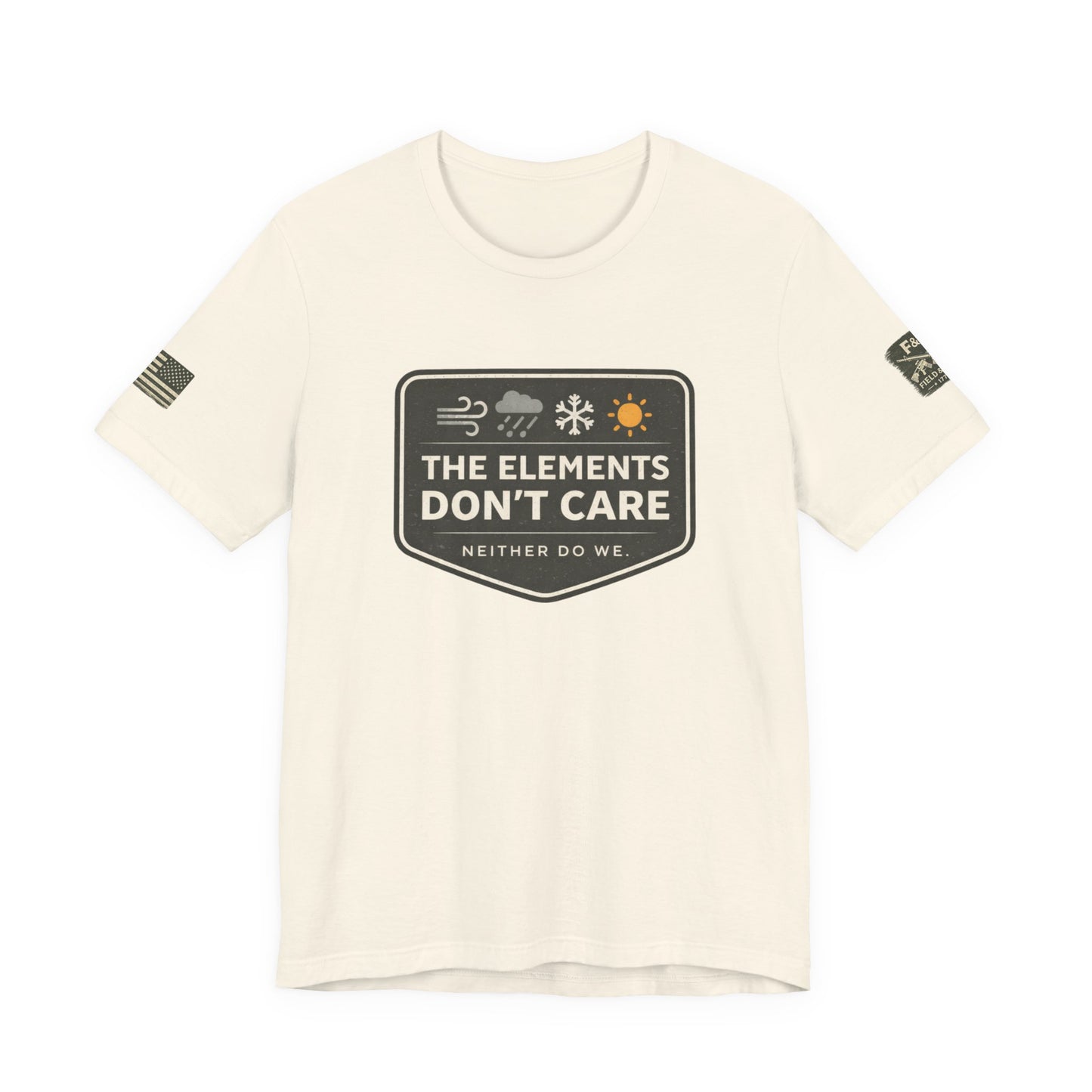 The Elements Don't Care Unisex Jersey Short Sleeve Tee