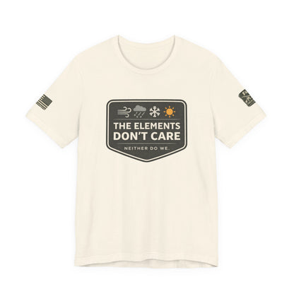 The Elements Don't Care Unisex Jersey Short Sleeve Tee