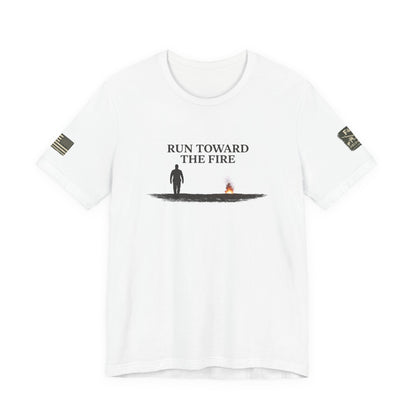 Run Toward The Fire Unisex Jersey Short Sleeve Tee
