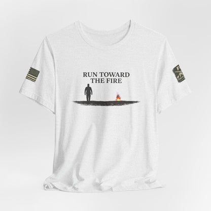 Run Toward The Fire Unisex Jersey Short Sleeve Tee