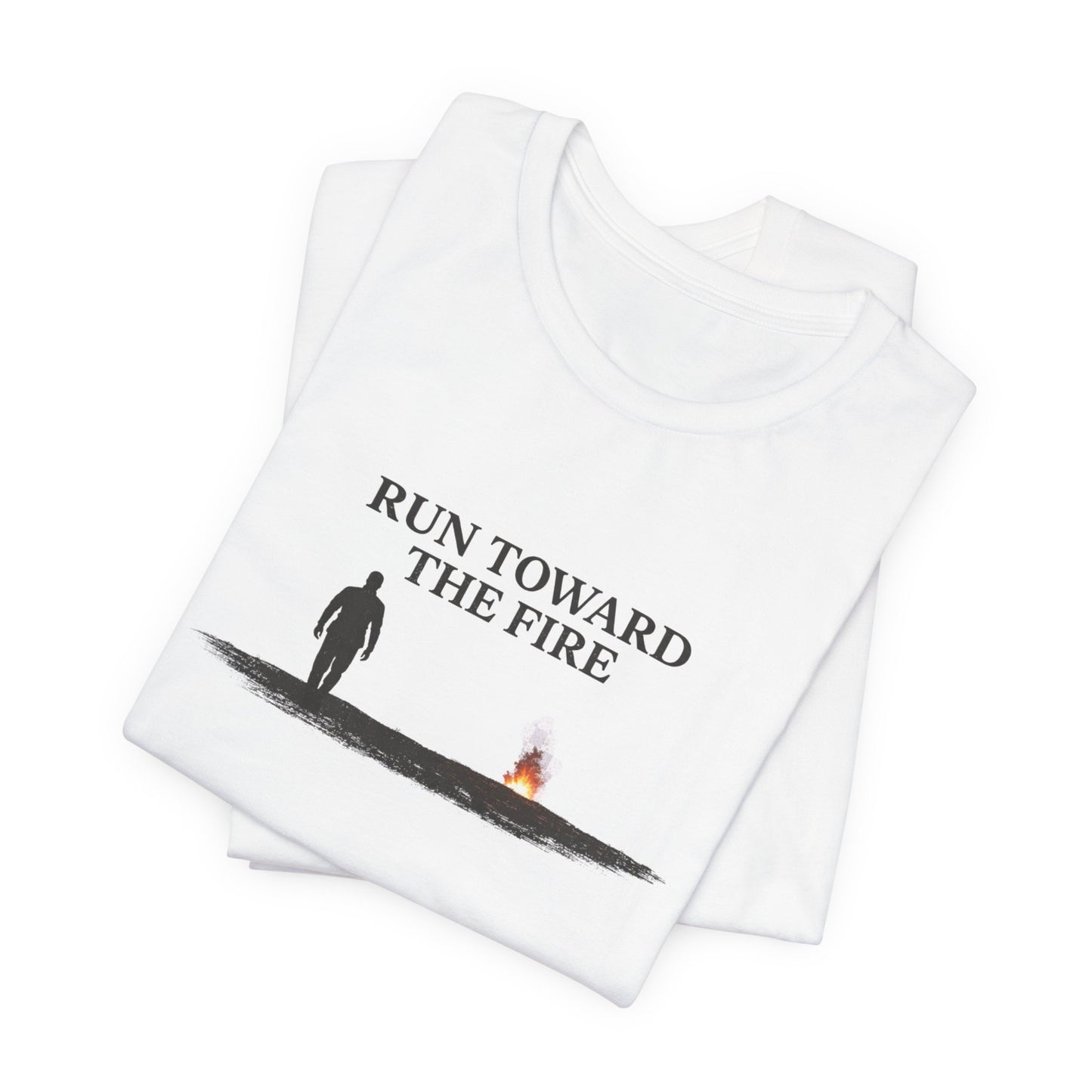 Run Toward The Fire Unisex Jersey Short Sleeve Tee