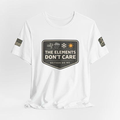 The Elements Don't Care Unisex Jersey Short Sleeve Tee