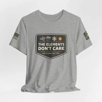 The Elements Don't Care Unisex Jersey Short Sleeve Tee