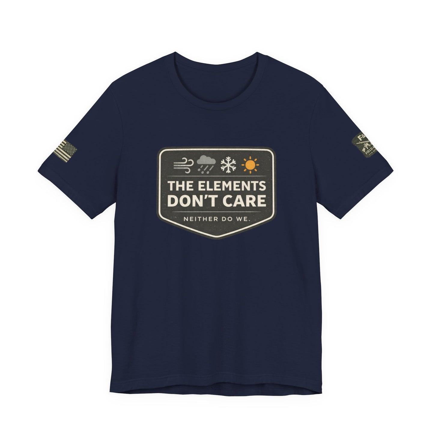 The Elements Don't Care Unisex Jersey Short Sleeve Tee