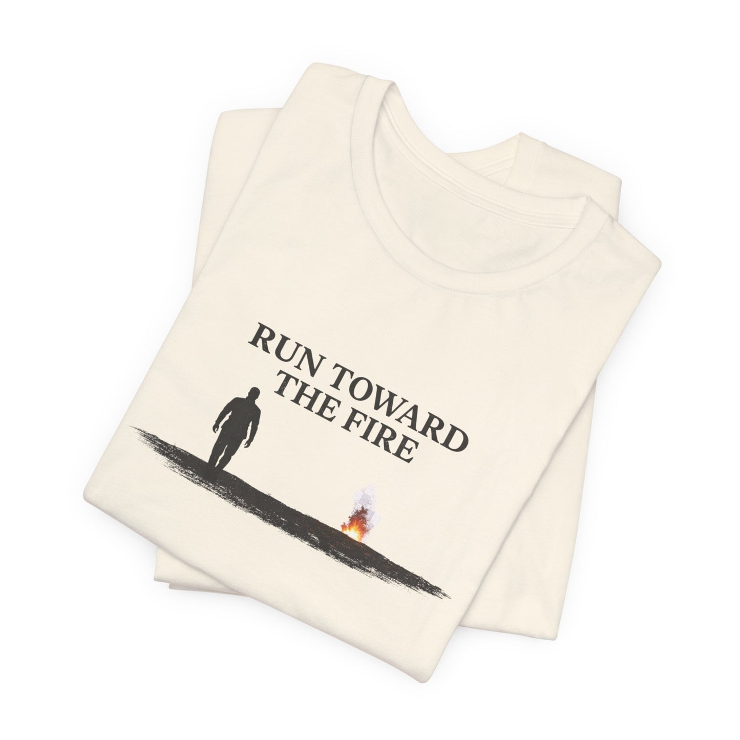 Run Toward The Fire Unisex Jersey Short Sleeve Tee