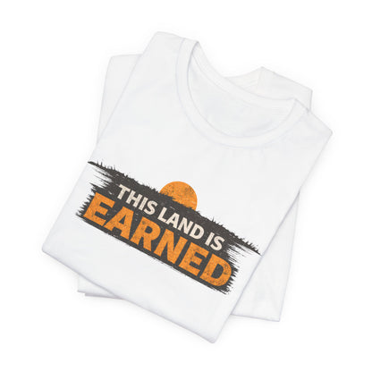 This Land Is Earned Unisex Jersey Short Sleeve Tee