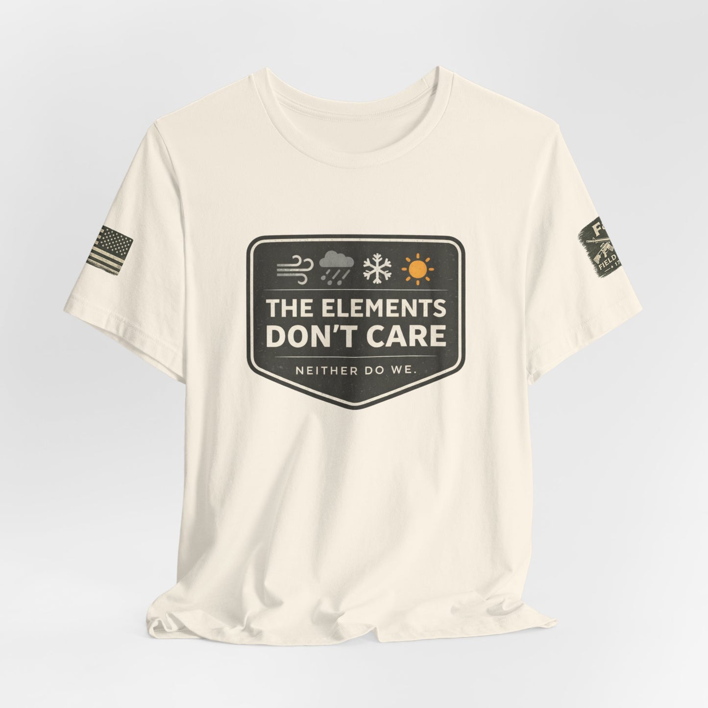 The Elements Don't Care Unisex Jersey Short Sleeve Tee