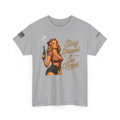 Stay Strapped or Get Clapped Tee